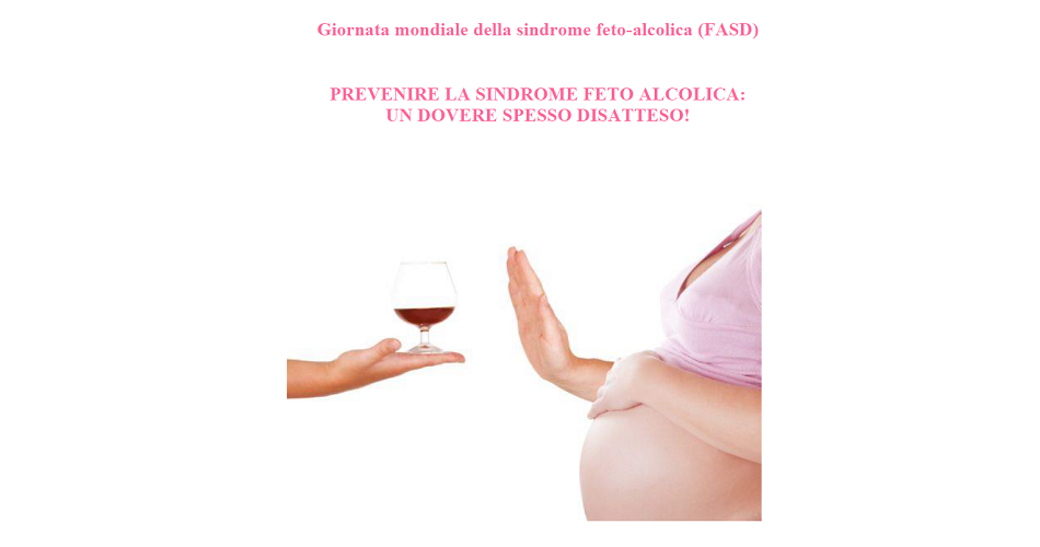 “Prevenire la Sindrome Feto Alcolica: un dovere spesso disatteso!”