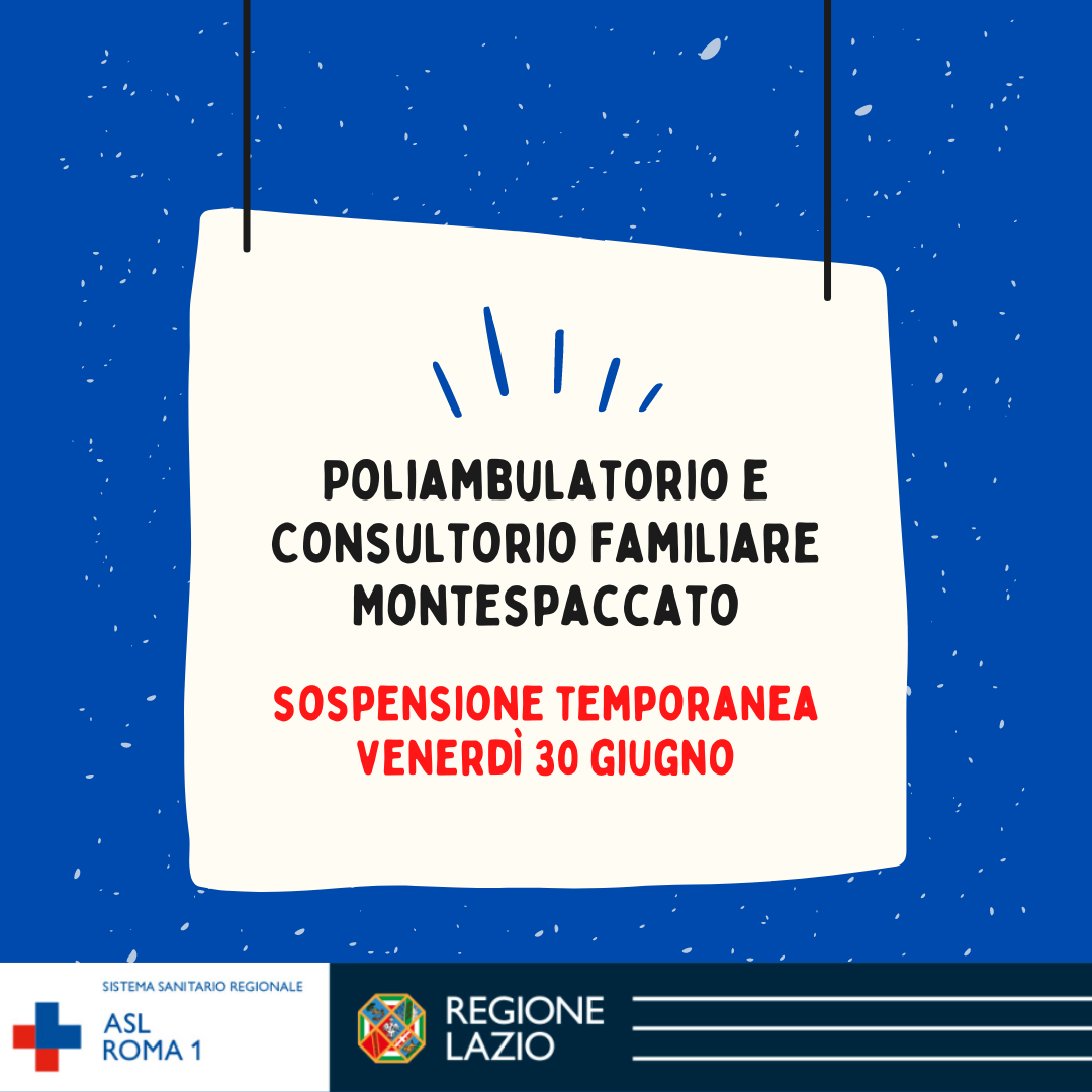 30 giugno Sospensione temporanea Poliambulatorio e Consultorio Familiare Montespaccato