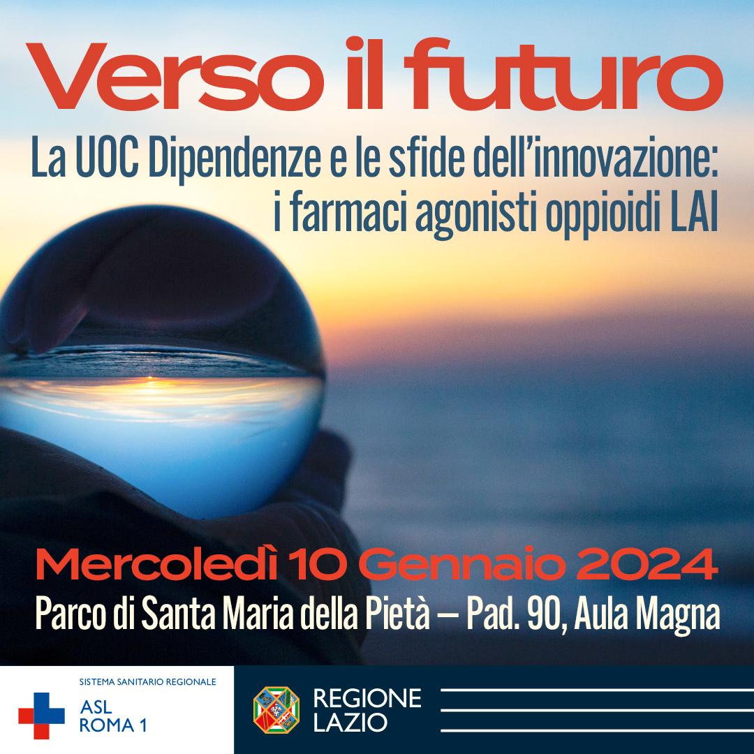 10 gennaio Verso il futuro – La UOC Dipendenze e le sfide dell’innovazione: i farmaci agonisti oppioidi LAI