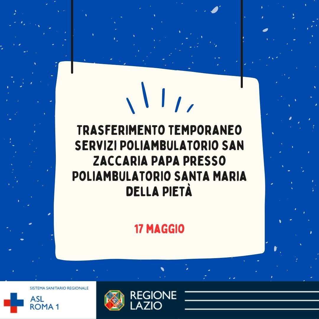 17 maggio Trasferimento temporaneo servizi Poliambulatorio San Zaccaria Papa presso Poliambulatorio Santa Maria della Pietà