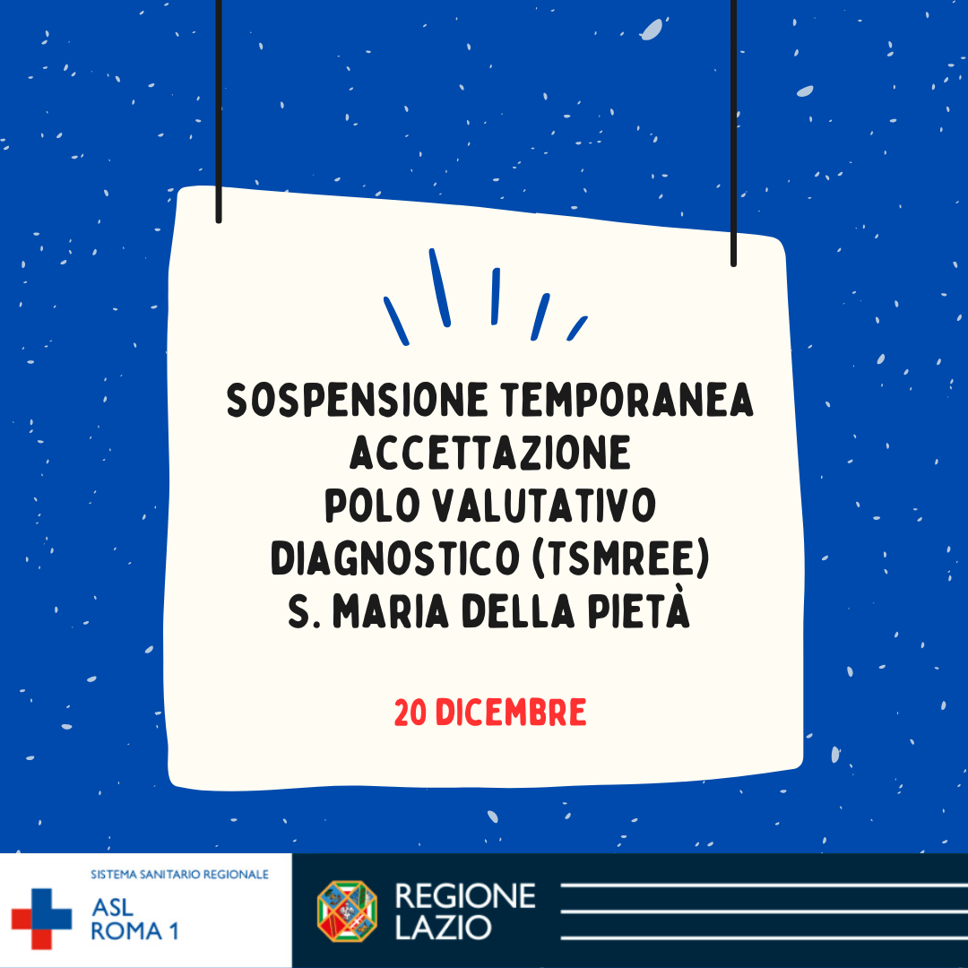 20 dicembre Sospensione temporanea accettazione Polo Valutativo Diagnostico (TSMREE) S. Maria della Pietà