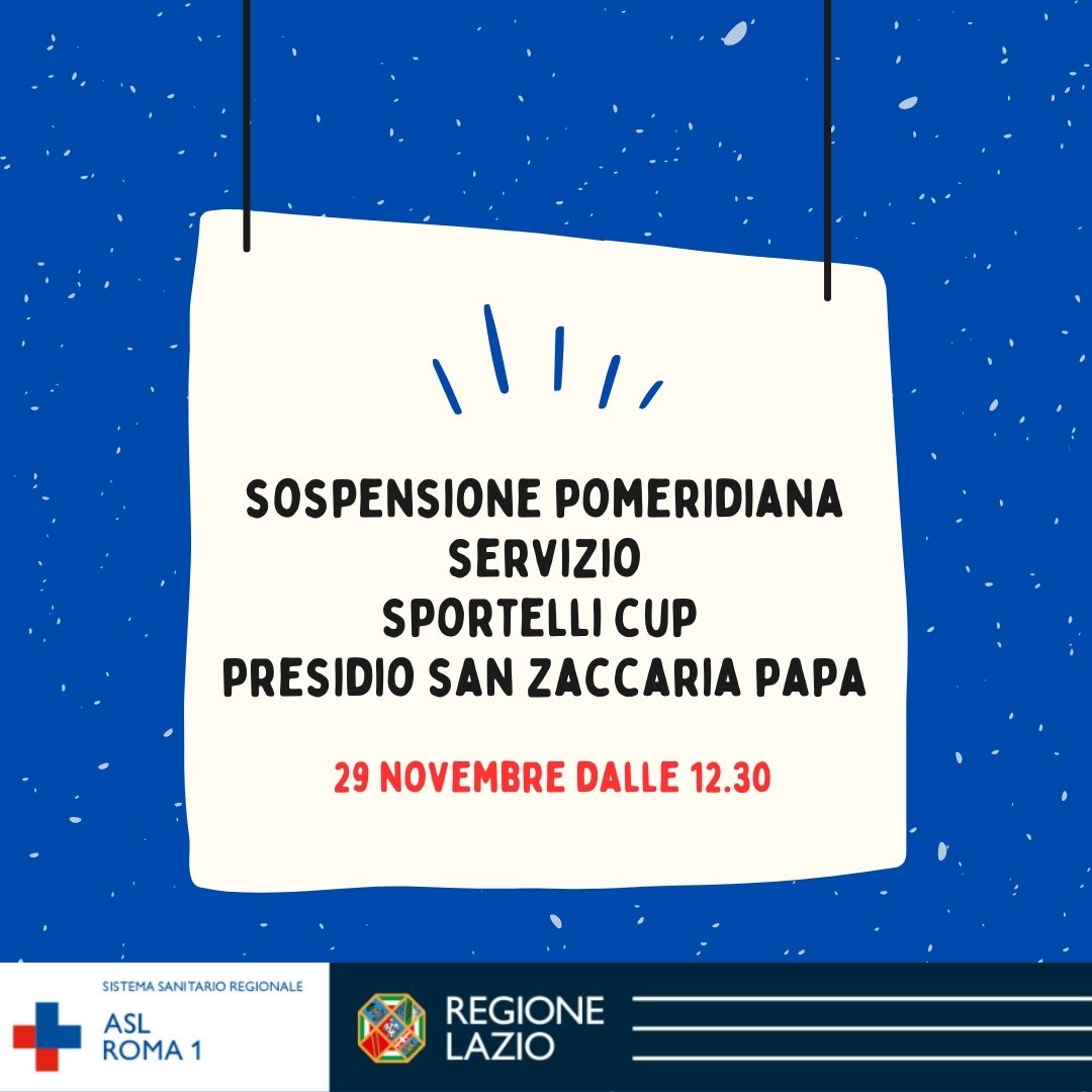 29 novembre Sospensione pomeridiana servizio sportelli CUP Poliambulatorio San Zaccaria Papa