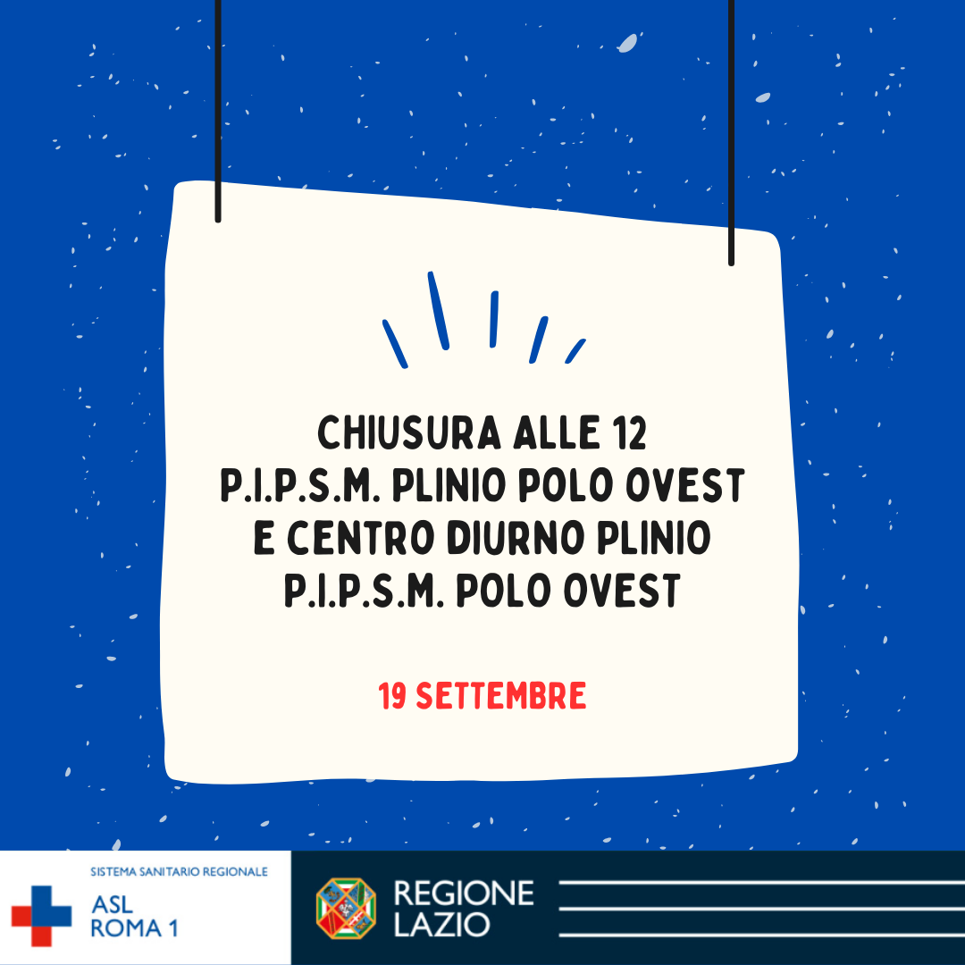 19 settembre Chiusura anticipata PIPSM e Centro Diurno Plinio PIPSM Polo Ovest