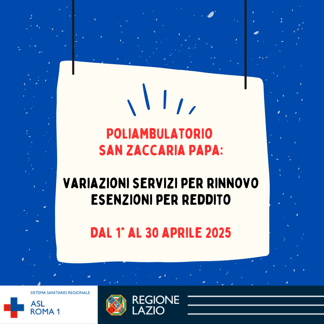 Poliambulatorio San Zaccaria Papa: variazioni attività nel periodo 1-30 aprile 2025 in occasione del rinnovo delle Esenzioni dal Ticket per Reddito