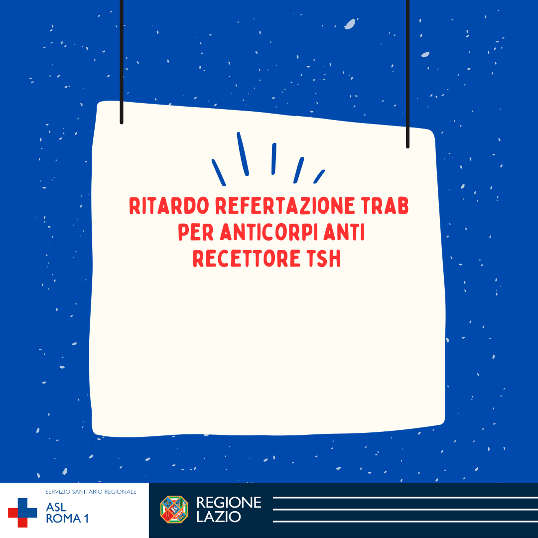 Referti prelievi: ritardo nella refertazione TRAB per anticorpi anti-recettore TSH