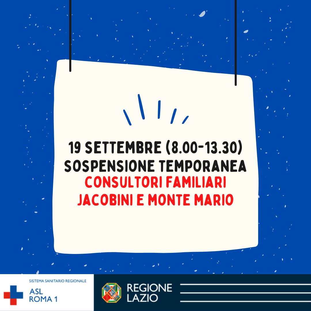 19 settembre sospensione temporanea (dalle 8.00 alle 13.30) Consultori Jacobini e Monte Mario