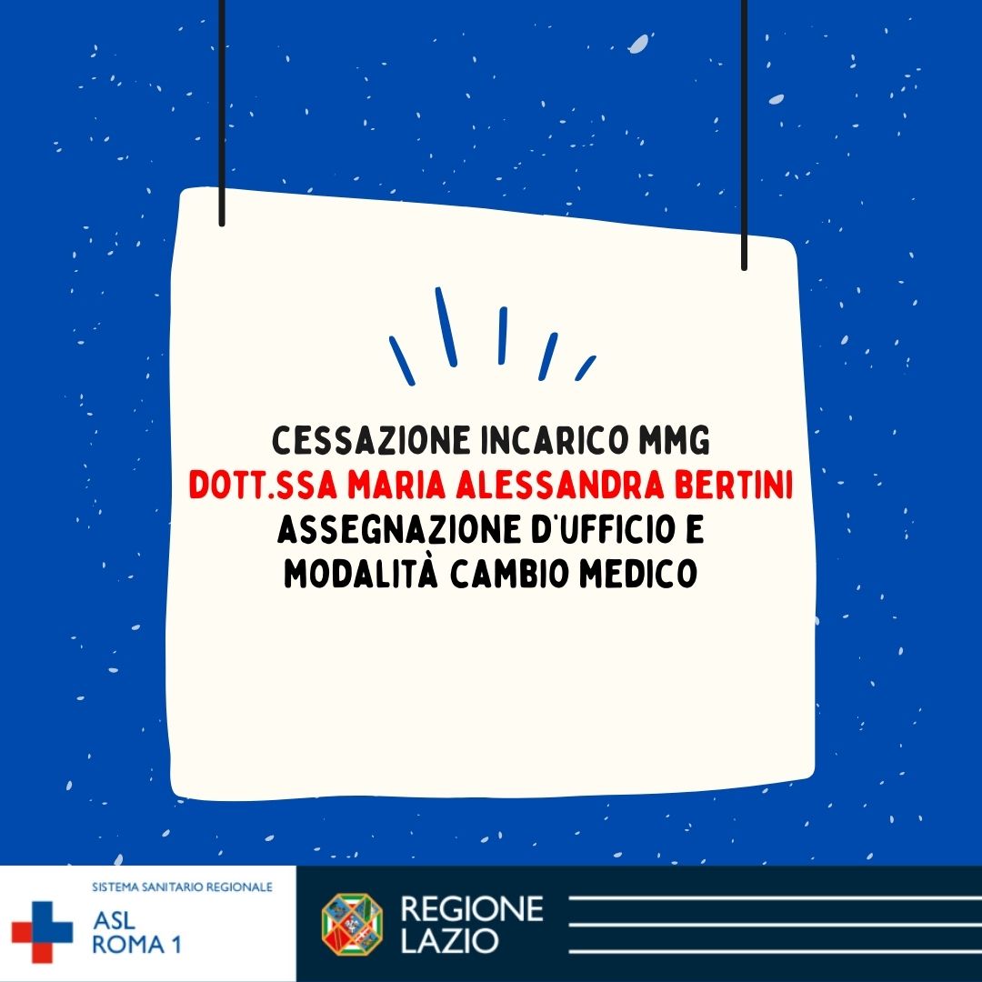Distretto 15: cessazione incarico Dott.ssa Bertini, assegnazione d'ufficio Dott.ssa Troisi e modalità scelta Medico di Medicina Generale