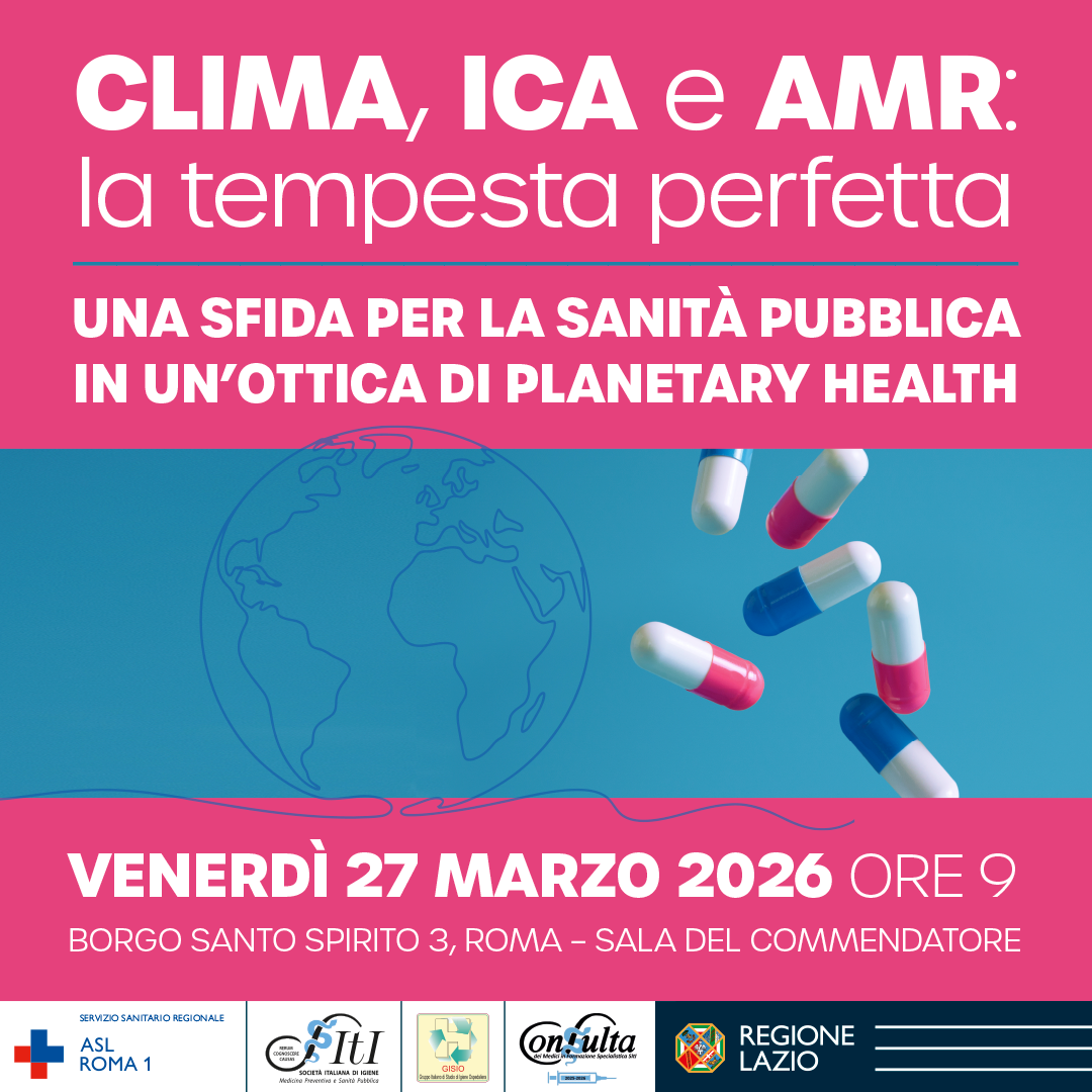 Congresso Clima, Ica e Amr: La Tempesta Perfetta. Una sfida per la Sanità Pubblica in un'ottica di Planetary Health