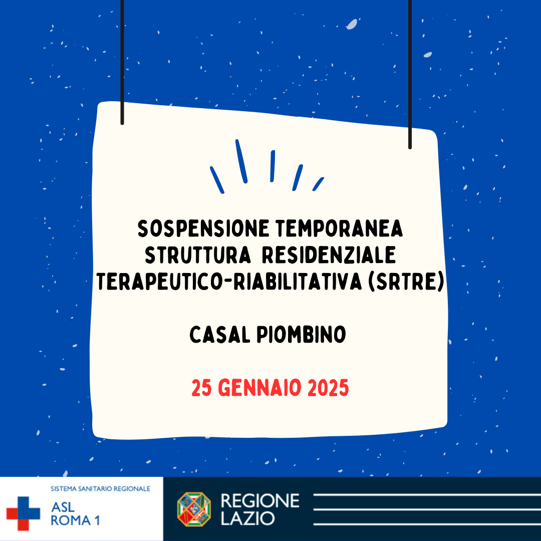 25 gennaio - Sospensione temporanea Struttura Residenziale Terapeutico-Riabilitativa per trattamenti comunitari estensivi (SRTRe) Casal Piombino