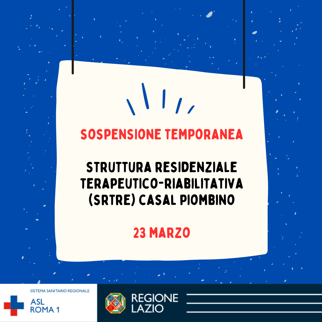 23 marzo Chiusura Struttura Residenziale Terapeutico-Riabilitativa (SRTRe) Casal Piombino