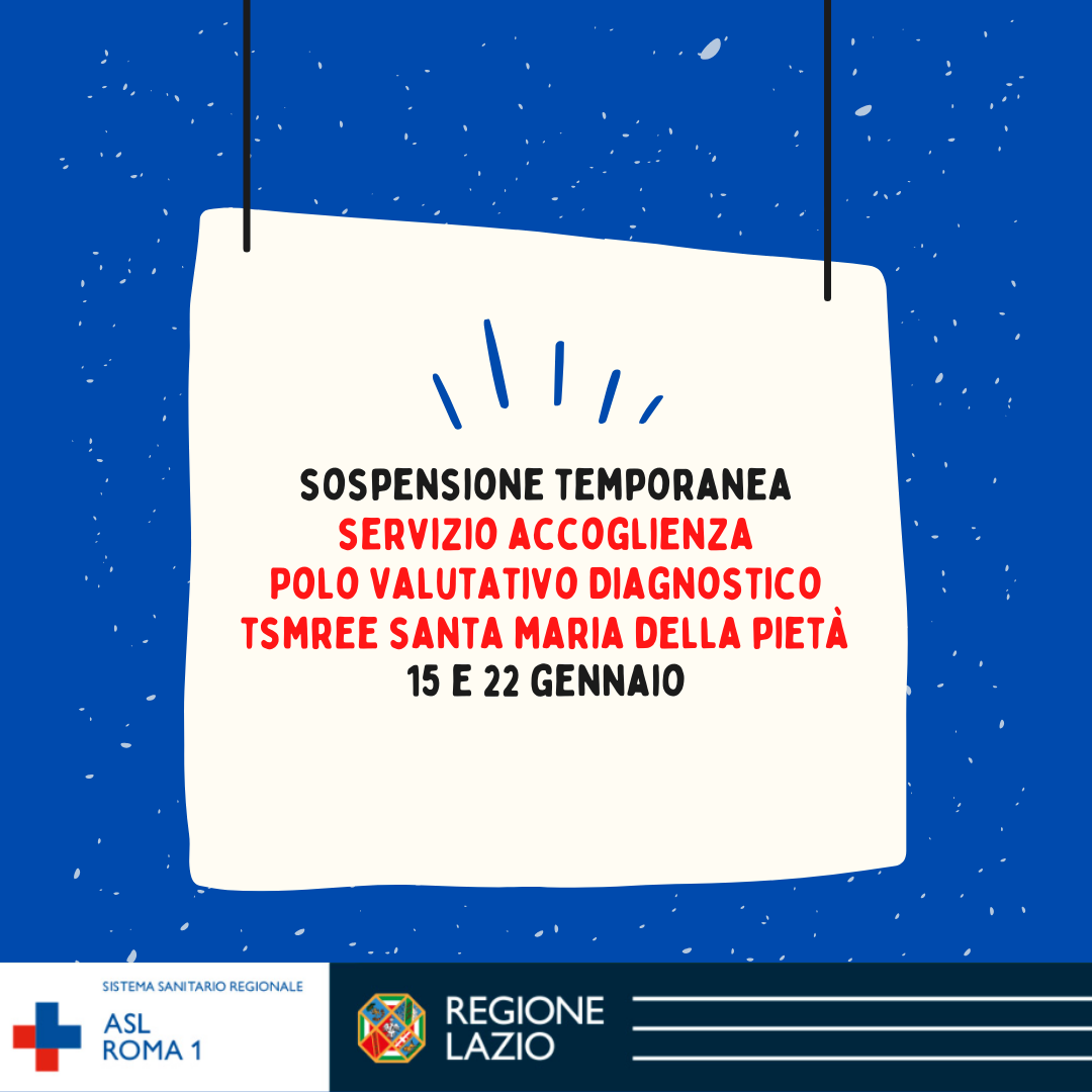 15 e 22 gennaio sospensione temporanea Servizio Accoglienza Polo valutativo diagnostico TSMREE Santa Maria della Pietà