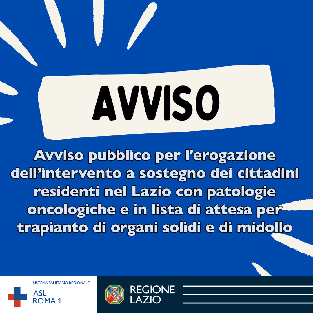 Avviso pubblico per l'erogazione dell’intervento a sostegno dei cittadini residenti nel Lazio con patologie oncologiche e in lista di attesa per trapianto di organi solidi e di midollo. Scadenza: 31 luglio 2024