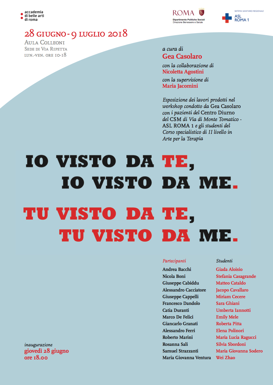 Io visto da te, io visto da me. Tu visto da te, tu visto da me. Opening il 28 giugno