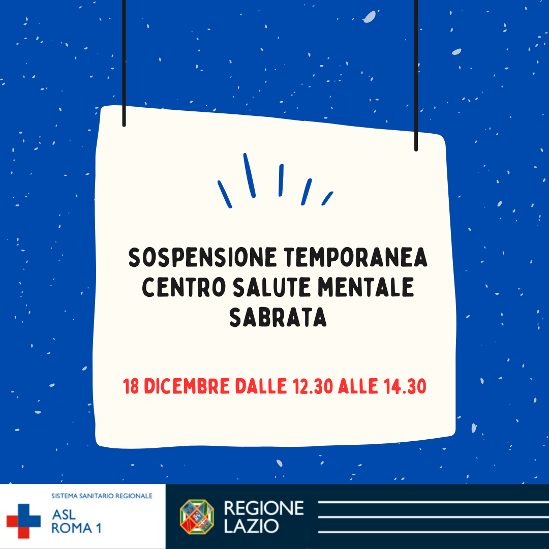 18 dicembre dalle 12.30 alle 14.30 Sospensione temporanea Centro Salute Mentale Sabrata