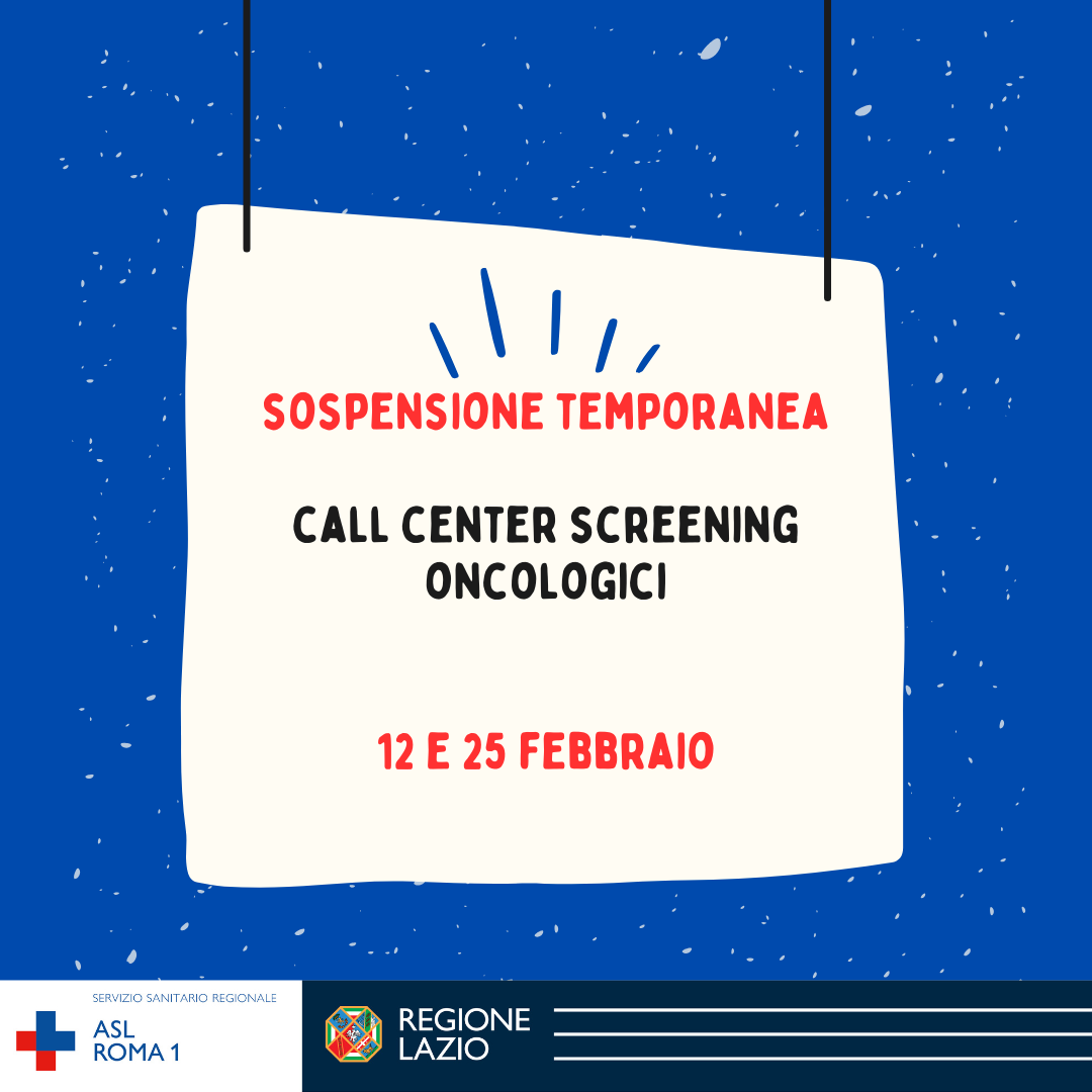 12 e 25 febbraio sospensione temporanea Call center Screening oncologici