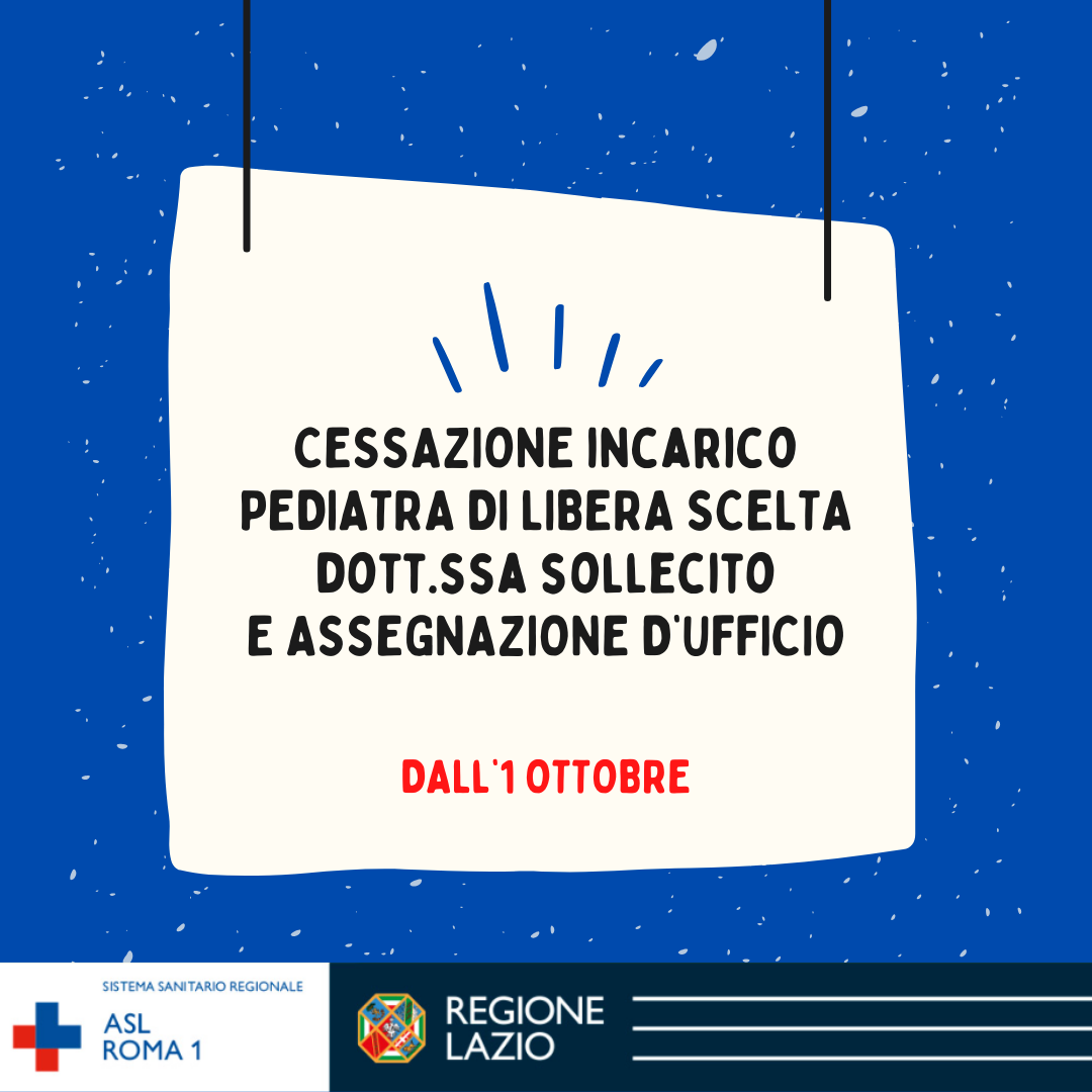 1 ottobre Pediatra di Libera Scelta: cessazione dell’incarico della Dott.ssa Daniela Rita Maria Sollecito e assegnazione d’ufficio