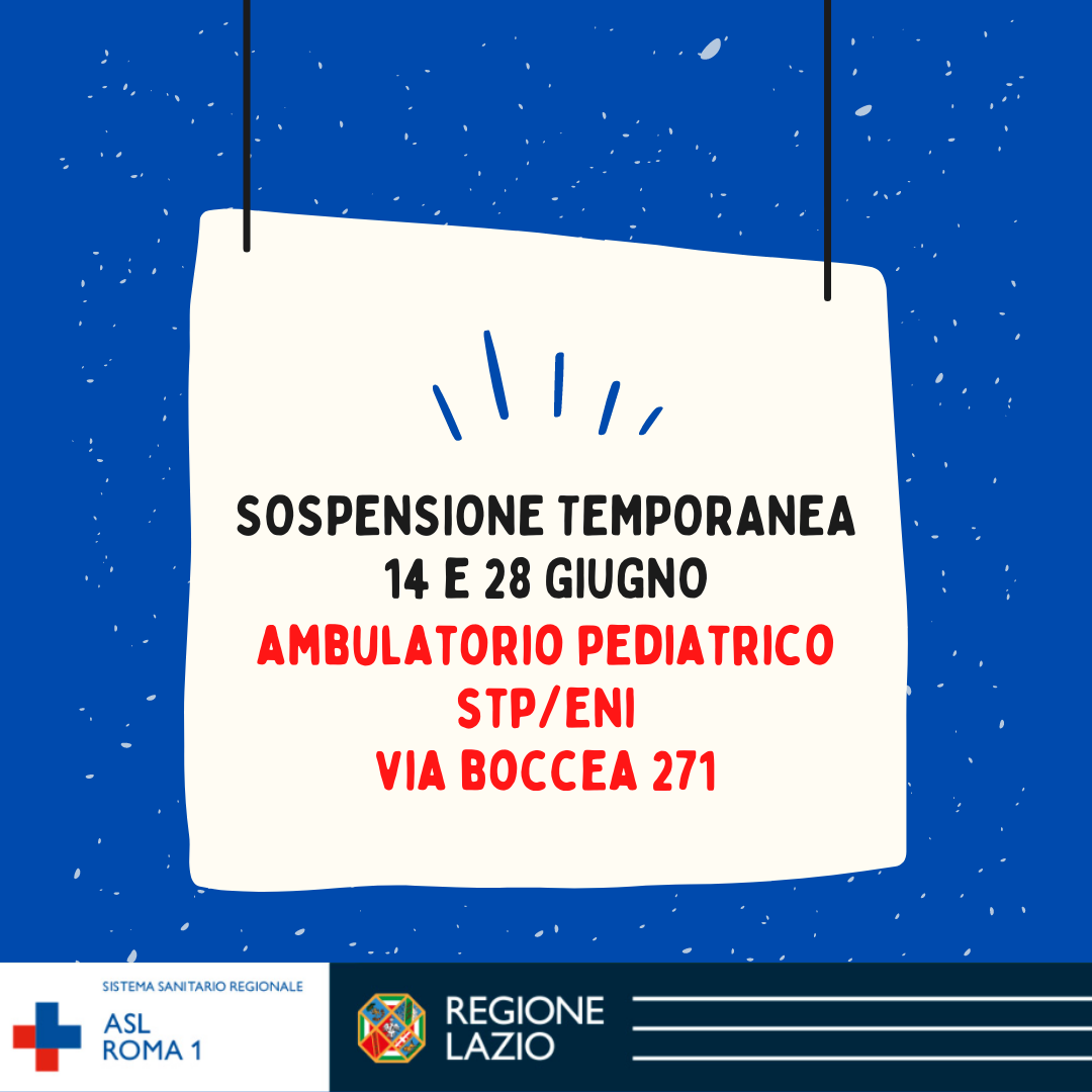 14 e 28 giugno sospensione temporanea Ambulatorio pediatrico STP/ENI via Boccea 271
