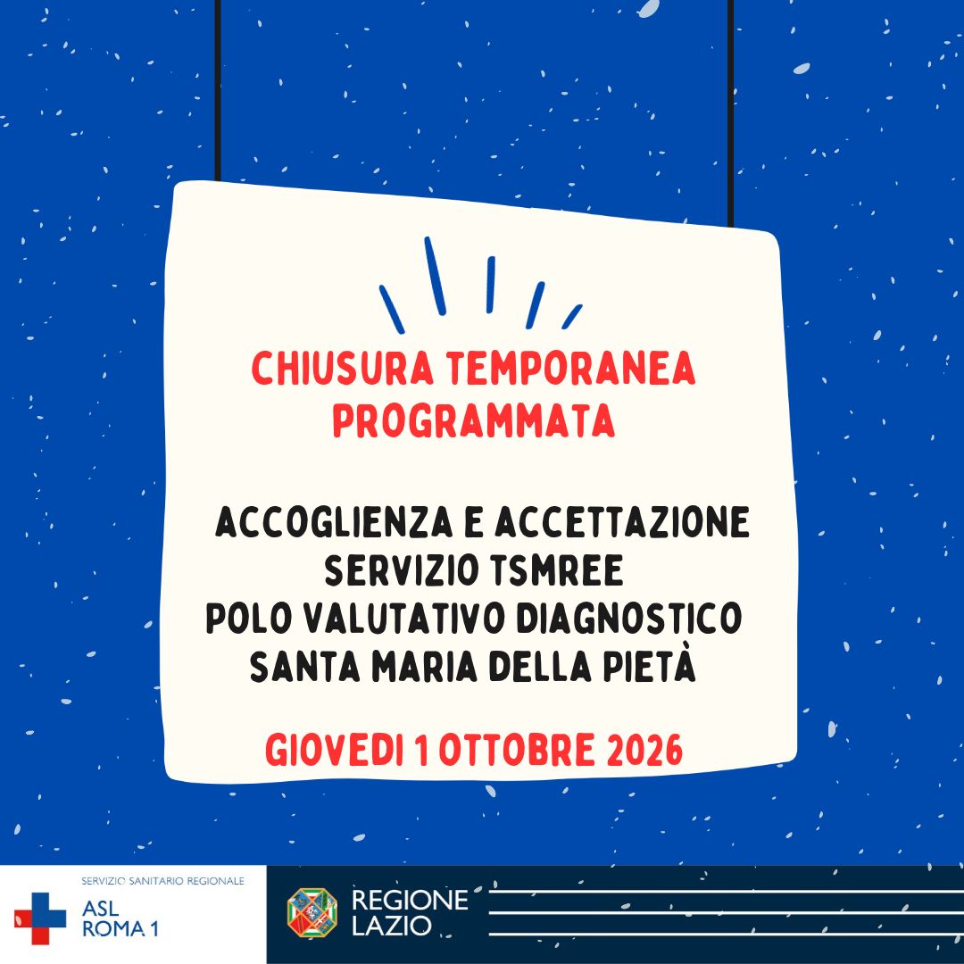 1 Ottobre: Chiusura temporanea programmata Servizio Accoglienza e Accettazione TSMREE